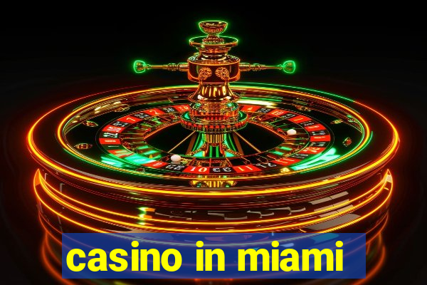 casino in miami